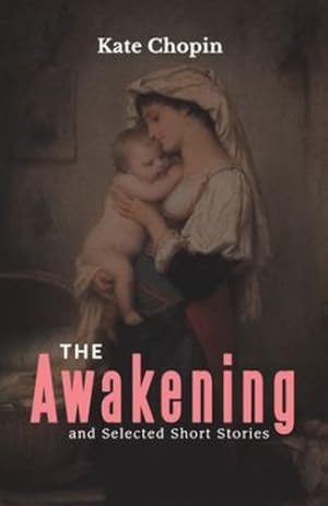 Seller image for THE AWAKENING AND SELECTED SHORT STORIES by CHOPIN, KATE [Paperback ] for sale by booksXpress