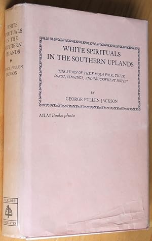 Image du vendeur pour White Spirituals in the Southern Uplands; The Story of the Fasola Folk, Their Songs, Singings, and "Buckwheat Notes" mis en vente par Ulysses Books, Michael L. Muilenberg, Bookseller