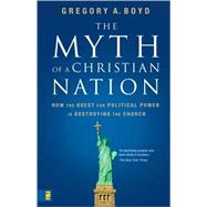 Seller image for Myth of a Christian Nation : How the Quest for Political Power Is Destroying the Church for sale by eCampus