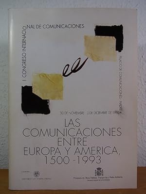 Las comunicaciones entre Europa y America 1500 - 1993. I Congreso Internacional de Comunicaciones...