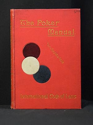 The Poker Manual; A Practical Course of Instruction in the Game, with Illustrative Hands and Chap...