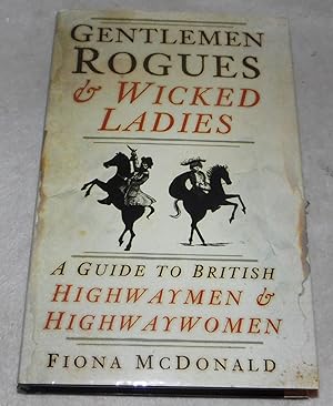 Bild des Verkufers fr Gentlemen Rogues & Wicked Ladies: A Guide to British Highwaymen and Highwaywomen zum Verkauf von Pheonix Books and Collectibles