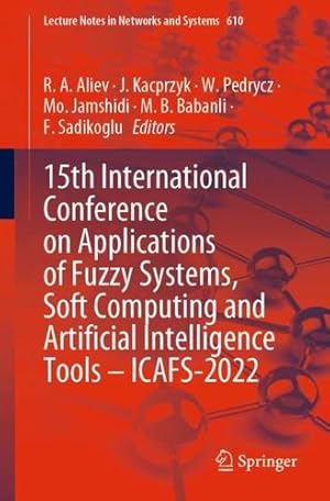 Imagen del vendedor de 15th International Conference on Applications of Fuzzy Systems, Soft Computing and Artificial Intelligence Tools â   ICAFS-2022 (Lecture Notes in Networks and Systems, 610) [Paperback ] a la venta por booksXpress