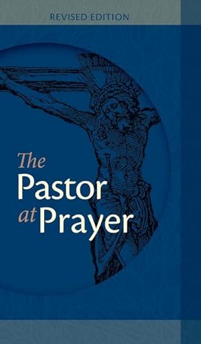 Seller image for The Pastor at Prayer - Revised Edition : A Pastor's Daily Prayer and Study Guide for sale by AHA-BUCH GmbH