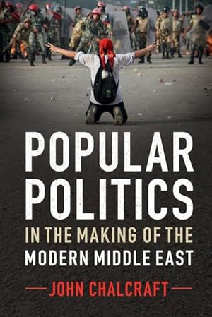 Bild des Verkufers fr Popular Politics in the Making of the Modern Middle East zum Verkauf von AHA-BUCH GmbH