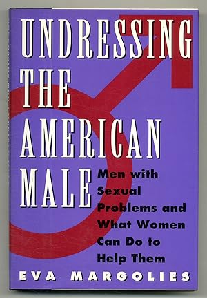 Imagen del vendedor de Undressing the American Male: Men With Sexual Problems and What You Can Do To Help Them a la venta por Between the Covers-Rare Books, Inc. ABAA