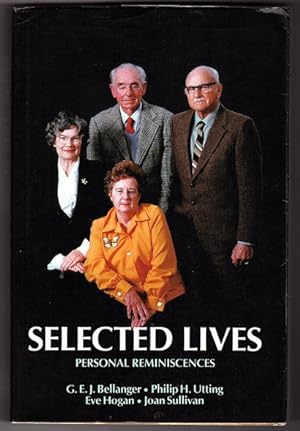 Selected Lives: Personal Reminiscences by G E J Bellanger [et al]