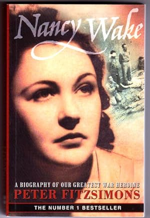 Seller image for Nancy Wake: A Biography of Our Greatest War Heroine by Peter FitzSimons for sale by Book Merchant Bookstore