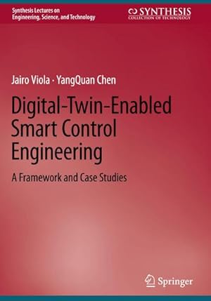Bild des Verkufers fr Digital-Twin-Enabled Smart Control Engineering : A Framework and Case Studies zum Verkauf von AHA-BUCH GmbH