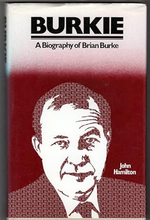 Seller image for Burkie: A Biography of Brian Burke by John Hamilton for sale by Book Merchant Bookstore