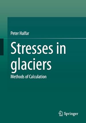 Bild des Verkufers fr Stresses in glaciers : Methods of Calculation zum Verkauf von AHA-BUCH GmbH