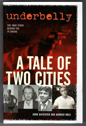 Seller image for Underbelly: A Tale of Two Cities by John Silvester and Andrew Rule for sale by Book Merchant Bookstore