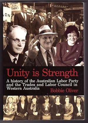 Immagine del venditore per Unity is Strength: A History of the Australian Labor Party and the Trades and Labor Council in Western Australia, 1899 - 1999 by Bobbie Oliver venduto da Book Merchant Bookstore