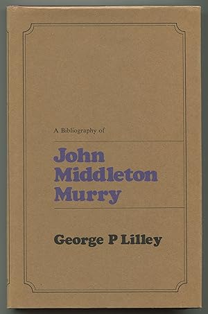 Immagine del venditore per A Bibliography of John Middleton Murry: 1889-1957 venduto da Between the Covers-Rare Books, Inc. ABAA