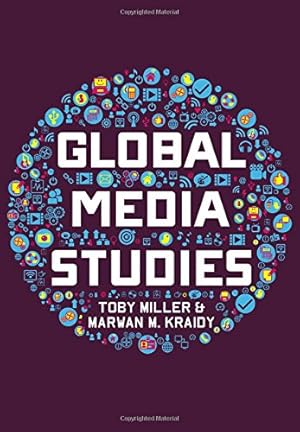 Image du vendeur pour Global Media Studies by Miller, Toby, Kraidy, Marwan M. [Paperback ] mis en vente par booksXpress