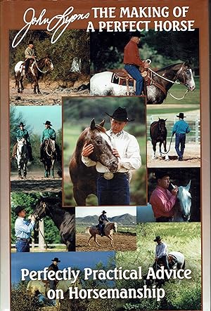 Seller image for Perfectly Practical Advice on Horsemanship: John Lyons' The Making of a Perfect Horse for sale by fourleafclover books