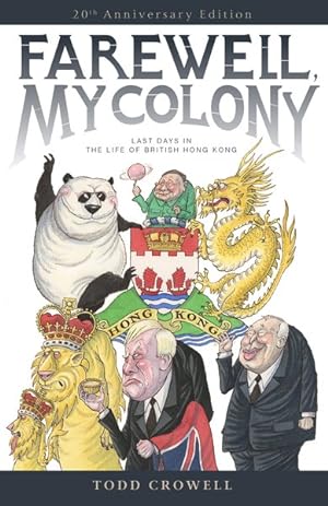 Bild des Verkufers fr Farewell, My Colony : Last Days in the Life of British Hong Kong zum Verkauf von GreatBookPrices