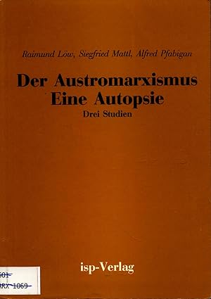 Bild des Verkufers fr Der Austromarxismus - eine Autopsie Drei Studien zum Verkauf von avelibro OHG