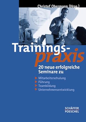 Seller image for Trainingspraxis: 20 neue erfolgreiche Seminare zu Kreativitt, Persnlichkeit, Fhrung, Verkauf, Zusammenarbeit und Unternehmensentwicklung for sale by Gerald Wollermann