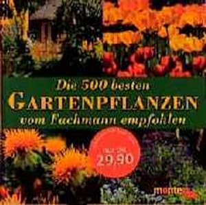 Seller image for Die 500 besten Gartenpflanzen vom Fachmann empfohlen for sale by Gerald Wollermann