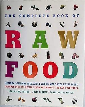 Seller image for The Complete Book of Raw Food: Healthy, Delicious Vegetarian Cuisine Made With Living Foods --Includes Over 350 Recipes from the World's Top Raw Food Chefs for sale by Book Catch & Release