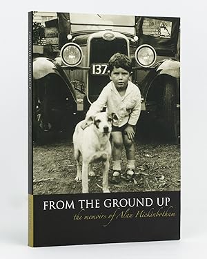 Image du vendeur pour From the Ground Up. The Memoirs of Alan Hickinbotham mis en vente par Michael Treloar Booksellers ANZAAB/ILAB