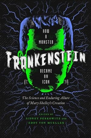 Seller image for Frankenstein : How a Monster Became an Icon: the Science and Enduring Allure of Mary Shelley's Creation for sale by GreatBookPricesUK