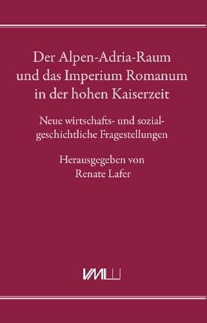 Immagine del venditore per Der Alpen-Adria-Raum und das Imperium Romanum in der hohen Kaiserzeit venduto da Wegmann1855