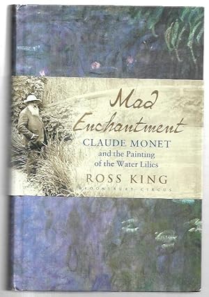Imagen del vendedor de Mad Enchantment. Claude Monet and the Painting of the Water Lilies. a la venta por City Basement Books