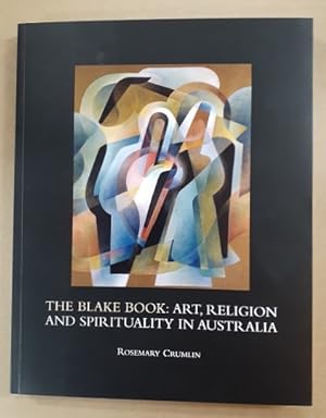 Imagen del vendedor de The Blake Book: Art, Religion and Spirituality in Australia. Celebrating 60 years of the Blake Prize. a la venta por City Basement Books