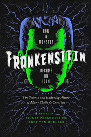 Seller image for Frankenstein : How a Monster Became an Icon: the Science and Enduring Allure of Mary Shelley's Creation for sale by GreatBookPricesUK