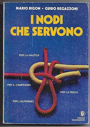 Seller image for I nodi che servono - Perla nautica, il campeggio, l'alpinismo, la pesca for sale by Sergio Trippini