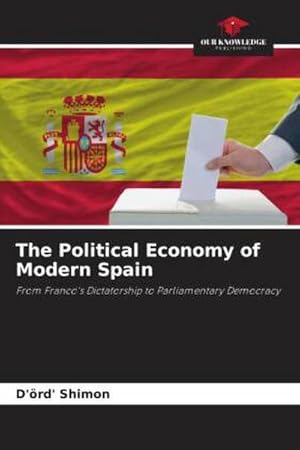 Seller image for The Political Economy of Modern Spain : From Franco's Dictatorship to Parliamentary Democracy for sale by AHA-BUCH GmbH