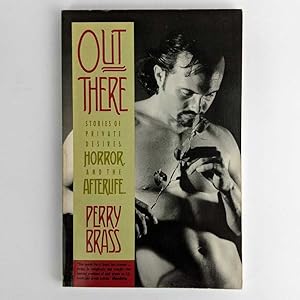 Out There: Stories of Private Desires, Horror, and the Afterlife