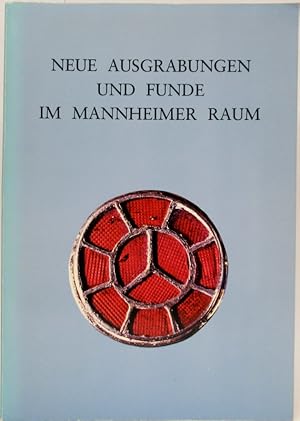 Neue Ausgrabungen und Funde im Mannheimer Raum. 1961 - 1975. Archäologische Sammlungen der Stadt ...