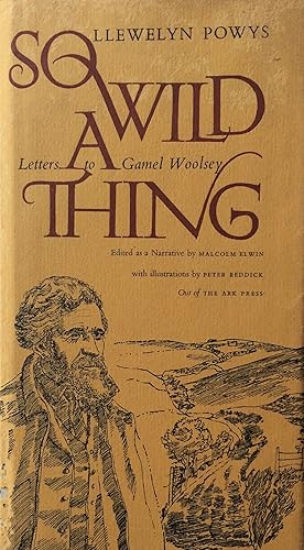 Seller image for So Wild A Wild Thing. Letters to Gamel Woolsey. Edited as a Narrative by Malcolm Elwin. for sale by R.G. Watkins Books and Prints