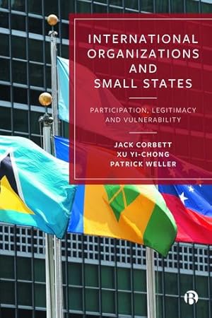 Imagen del vendedor de International Organizations and Small States: Participation, Legitimacy and Vulnerability by Corbett, Jack, Yi-chong, Xu, Weller, Patrick [Paperback ] a la venta por booksXpress