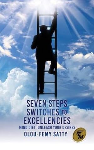 Seller image for Seven Steps Switches to Excellencies: Mind Diet, Unleash Your Desires by Satty, Olou-Femy [Hardcover ] for sale by booksXpress