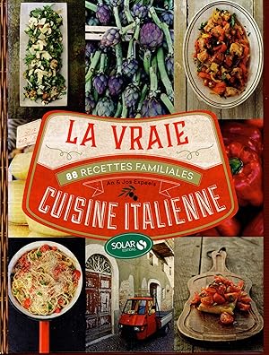 La vraie cuisine italienne : 88 recettes familiales