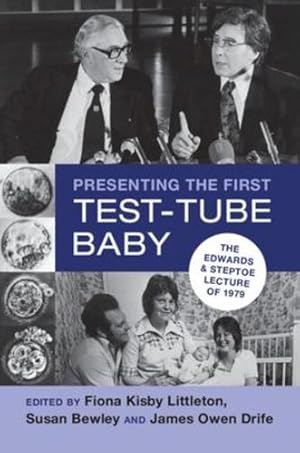 Seller image for Presenting the First Test-Tube Baby: The Edwards and Steptoe Lecture of 1979 by Kisby Littleton, Fiona, Bewley, Susan, Drife, James Owen [Hardcover ] for sale by booksXpress