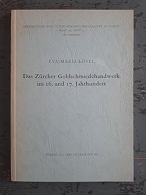 Bild des Verkufers fr Das Zrcher Goldschmiedehandwerk im 16. und 17. Jahrhundert (=Mitteilungen der antiquarischen Gesellschaft in Zrich, Bd. 46, Heft 3) zum Verkauf von Versandantiquariat Cornelius Lange