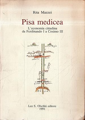 Pisa medicea : l'economia cittadina da Ferdinando 1. a Cosimo 3.