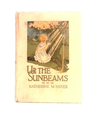 Seller image for Up The Sunbeams for sale by World of Rare Books