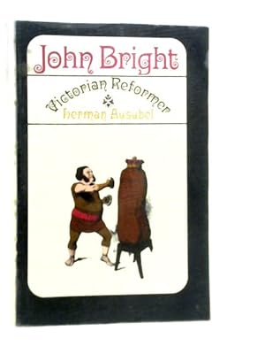 Seller image for John Bright: Victorian reformer for sale by World of Rare Books