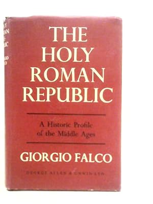 Image du vendeur pour The Holy Roman Republic. A Historic Profile Of The Middle Ages mis en vente par World of Rare Books
