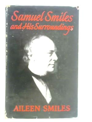 Imagen del vendedor de Samuel Smiles and His Surroundings a la venta por World of Rare Books