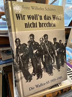 Bild des Verkufers fr Wir woll`n das Wort nicht brechen - Die Waffen-SS 1935-1945. zum Verkauf von Altstadt-Antiquariat Nowicki-Hecht UG