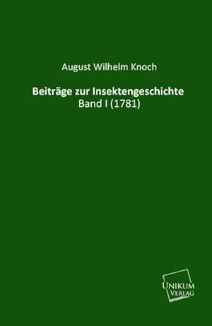 Bild des Verkufers fr Beitrge zur Insektengeschichte: Band I (1781) : Band I (1781) zum Verkauf von AHA-BUCH GmbH