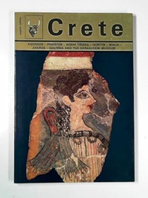 Seller image for Crete: Knossos - Phaistos - Aghia Triada - Gortyn - Malia - Zakros - Gournia and the Herakleion Museum, Aghios Nikolaos Museum and Chania Museum for sale by Cotswold Internet Books