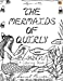 Imagen del vendedor de The Mermaids Of Quirly: A Coloring Book (The Quirly Coloring Books) (Volume 4) [Soft Cover ] a la venta por booksXpress